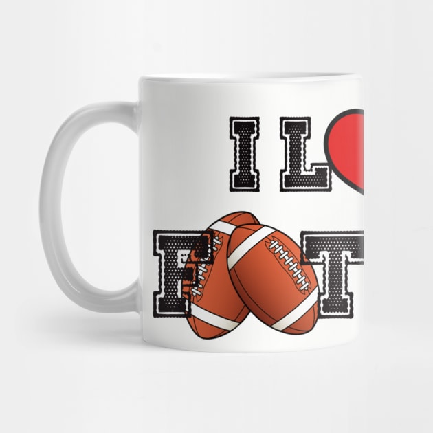 I LOVE FOOTBALL by ArmChairQBGraphics